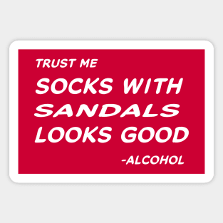 Trust Me Socks With Sandals Looks Good - Alcohol #2 Magnet